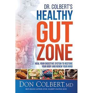 Dr. Colbert's Healthy Gut Zone: Heal Your Digestive System to Restore Your Body